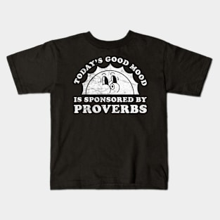 Today's Good Mood Is Sponsored By Proverbs Gift for Proverbs Lover Kids T-Shirt